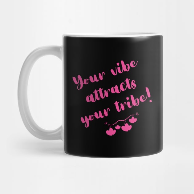 Your Vibe Attracts Your Tribe by Daily Design